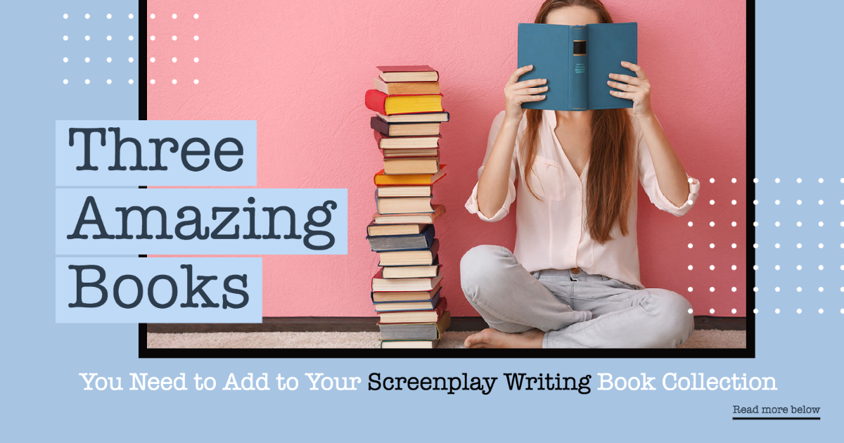 3 Amazing Books You Need to Add to Your Screenplay Writing Book